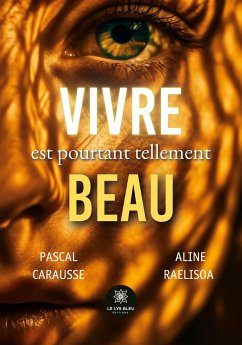 Vivre est pourtant tellement beau - Pascal Carausse Et