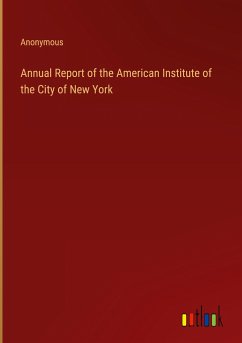 Annual Report of the American Institute of the City of New York - Anonymous