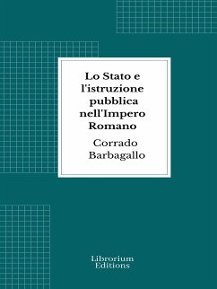 Lo Stato e l'istruzione pubblica nell'Impero Romano (eBook, ePUB) - Barbagallo, Corrado