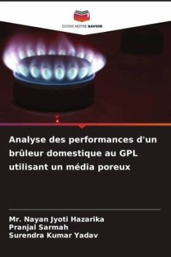 Analyse des performances d'un brûleur domestique au GPL utilisant un média poreux - Hazarika, Mr. Nayan Jyoti;Sarmah, Pranjal;Yadav, Surendra Kumar