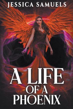 A Life of a Phoenix - Samuels, Jessica