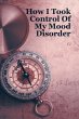 How I Took Control Of My Mood Disorder - Bild 1