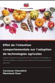 Effet de l'intention comportementale sur l'adoption de technologies agricoles