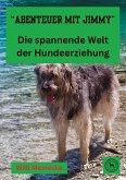 &quote;Abenteuer mit Jimmy &quote; Die spannende Welt der Hundeerziehung