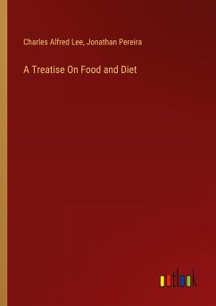 A Treatise On Food and Diet - Lee, Charles Alfred; Pereira, Jonathan