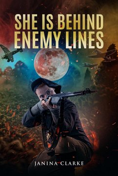 She Is Behind Enemy Lines (The Emily Boucher Series, #1) (eBook, ePUB) - Clarke, Janina She Is Behind Enemy Lines (The Emily Boucher Series, #1) (eBook, ePUB) - Clarke, Janina