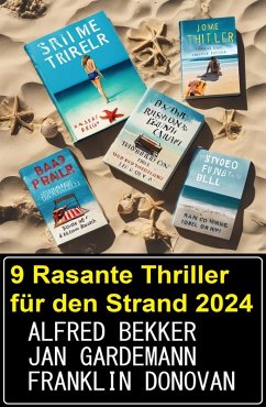 9 Rasante Thriller für den Strand 2024 (eBook, ePUB) - Bekker, Alfred; Gardemann, Jan; Donovan, Franklin