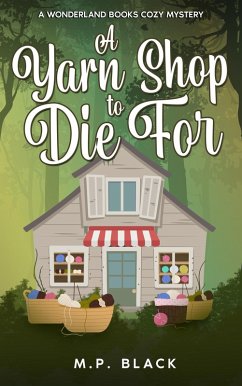 A Yarn Shop to Die For (A Wonderland Books Cozy Mystery, #5) (eBook, ePUB) - Black, M. P.