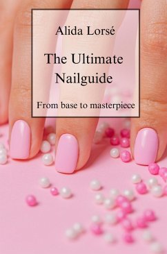 The Ultimate Nail Guide (eBook, ePUB) - Lorsé, Alida