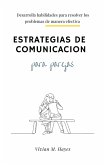 Estrategias de comunicación para parejas. Desarrolla habilidades para resolver los problemas de manera efectiva (eBook, ePUB)