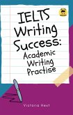IELTS Writing Success: Academic Writing Practise (eBook, ePUB)