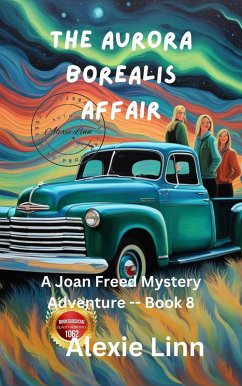 The Aurora Borealis Affair (A Life Changing Joan Freed Mystery Adventure, #8) (eBook, ePUB) - Linn, Alexie