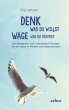 Denk, was du willst - Wage, was du... - Bild 1