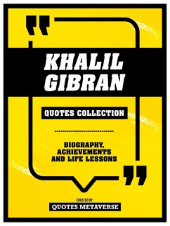 Cover Khalil Gibran - Quotes Collection: Biography, Achievements And Life Lessons (eBook, ePUB)
