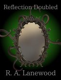 Reflection Doubled (The Mirror Trilogy, #3) (eBook, ePUB) Reflection Doubled (The Mirror Trilogy, #3) (eBook, ePUB)