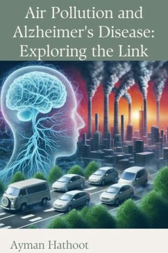 Air Pollution and Alzheimer's Disease: Exploring the Link (eBook, ePUB) - Hathoot, Ayman