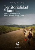 Territorialidad y familia entre las sociedades negras del Sur del Valle del Río Cauca (eBook, ePUB) Territorialidad y familia entre las sociedades negras del Sur del Valle del Río Cauca (eBook, ePUB)