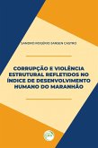 Corrupção e violência estrutural refletidos no índice de desenvolvimento humano do Maranhão (eBook, ePUB)