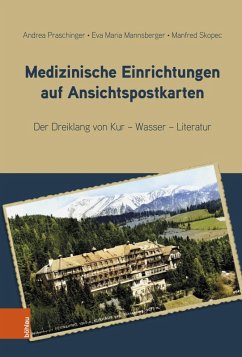 Medizinische Einrichtungen auf Ansichtspostkarten (eBook, PDF) - Praschinger, Andrea; Mannsberger, Eva Maria; Skopec, Manfred