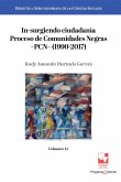 In-surgiendo ciudadanía. Proceso de Comunidades Negras -PCN- (1990-2017). (eBook, ePUB) In-surgiendo ciudadanía. Proceso de Comunidades Negras -PCN- (1990-2017). (eBook, ePUB)