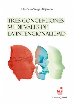 Tres concepciones medievales de la intencionalidad (eBook, PDF) - Vargas Bejarano, Julio César