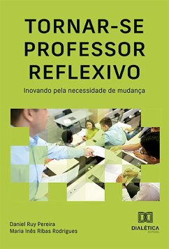 Tornar-se professor reflexivo (eBook, ePUB) - Pereira, Daniel Ruy; Rodrigues, Maria Inês Ribas