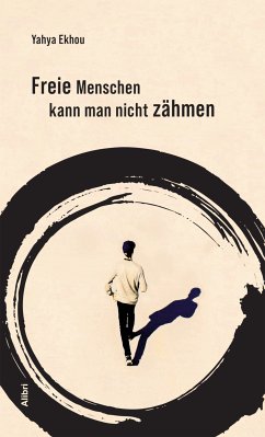 Freie Menschen kann man nicht zähmen (eBook, ePUB) - Ekhou, Yahya