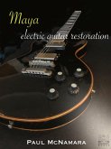 Maya: Electric Guitar Restoration (eBook, ePUB)