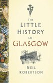 The Little History of Glasgow (eBook, ePUB)