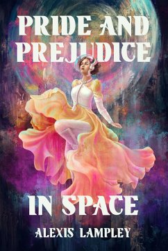 Pride and Prejudice in Space (eBook, ePUB) - Lampley, Alexis