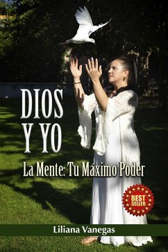 DIOS Y YO ¡La Mente Tu Máximo Poder! (eBook, ePUB) - Vanegas, Liliana