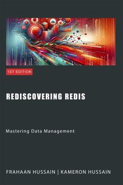 Rediscovering Redis: Mastering Data Management (eBook, ePUB) - Hussain, Kameron; Hussain, Frahaan