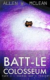 BATTLE Colosseum Part I: Hiding One's Tracks (FLUKE!) (eBook, ePUB) BATTLE Colosseum Part I: Hiding One's Tracks (FLUKE!) (eBook, ePUB)