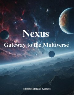 Nexus Gateway to the Multiverse (eBook, ePUB) - Morales Gamero, Enrique