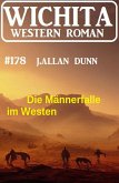 Die Männerfalle im Westen: Wichita Western Roman 178 (eBook, ePUB)