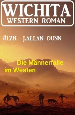 Cover Die Männerfalle im Westen: Wichita Western Roman 178 (eBook, ePUB)