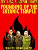 Founding of the Satanic Temple: Their Secrets Revealed! (eBook, ePUB)