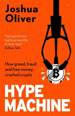Hype Machine: How Greed, Fraud and Free Money Crashed Crypto (eBook, ePUB) - Oliver, Joshua
