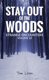 Stay Out of the Woods: Strange Encounters, Volume 10 (eBook, ePUB)