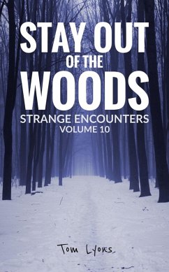 Stay Out of the Woods: Strange Encounters, Volume 10 (eBook, ePUB) - Lyons, Tom