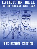 Exhibition Drill for the Military Drill Team, Second Edition (eBook, ePUB)