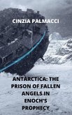 Antarctica: the prison of fallen angels in Enoch's prophecy (eBook, ePUB)