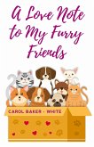 A LOVE NOTE TO MY FURRY FRIENDS (eBook, ePUB) A LOVE NOTE TO MY FURRY FRIENDS (eBook, ePUB)