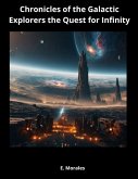 Chronicles of the Galactic Explorers the Quest for Infinity (eBook, ePUB)