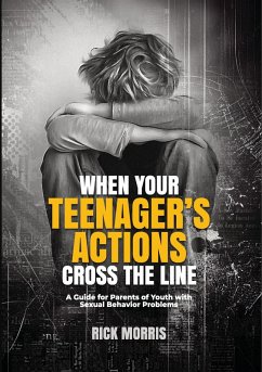 When Your Teenager's Actions Cross the Line: (eBook, ePUB) - Morris, Rick