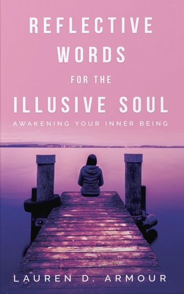 Reflective Words for the Illusive Soul (eBook, ePUB) Reflective Words for the Illusive Soul (eBook, ePUB)
