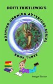 Dotti Thistlewigs Roaming Gnoming Adventures - A Gnome in China (eBook, ePUB)