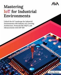 Mastering IoT For Industrial Environments (eBook, ePUB) - Sharma, Shrey