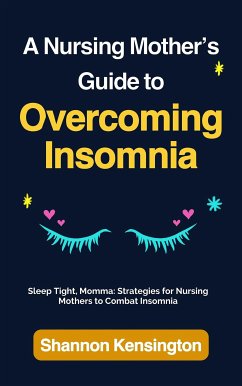 A Nursing Mother’s Guide to Overcoming Insomnia (eBook, ePUB) - Kensington, Shannon