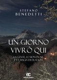 UN GIORNO VIVRò QUI (eBook, ePUB)